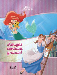 AMIGAS SONHAM GRANDE! - DISNEY