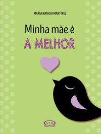 MINHA MÃE E A MELHOR! - MARTÍNEZ, MARÍA NATALIA