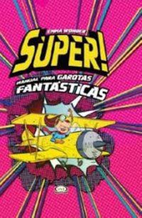 SUPER! MANUAL PARA GAROTAS FANTÁSTICAS - WONDER, EMMA