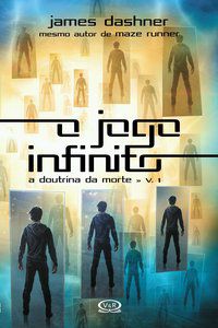 O JOGO INFINITO - A DOUTRINA DA MORTE - VOL. 1 - DASHNER, JAMES