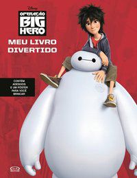OPERAÇÃO BIG HERO: MEU LIVRO DIVERTIDO -