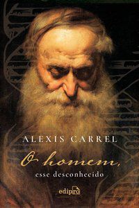 O HOMEM, ESSE DESCONHECIDO - CARREL, ALEXIS