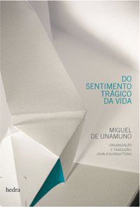 DO SENTIMENTO TRÁGICO DA VIDA - UNAMUNO, MIGUEL DE