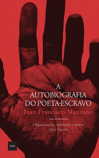 A AUTOBIOGRAFIA DO POETA-ESCRAVO - MANZANO, JUAN FRANCISCO