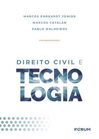 DIREITO CIVIL E TECNOLOGIA - EHRHARDT JR., MARCOS