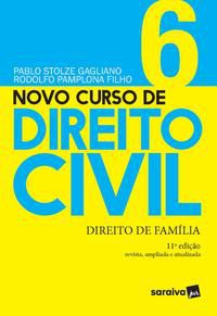 NOVO CURSO DE DIREITO CIVIL - DIREITO DE FAMÍLIA - VOLUME 6 - 11ª EDIÇÃO 2021 - GAGLIANO, PABLO STOLZE
