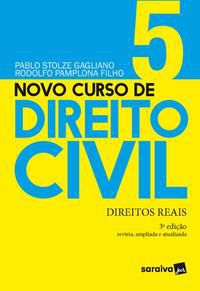 NOVO CURSO DE DIREITO CIVIL - DIREITOS REAIS - VOLUME 5 - 3ª EDIÇÃO 2021 - GAGLIANO, PABLO STOLZE