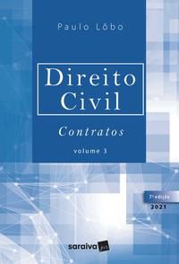 DIREITO CIVIL - CONTRATOS - VOLUME 3 - 7ª EDIÇÃO 2021 - LÔBO, PAULO