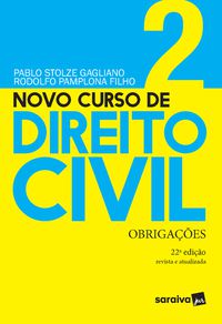 NOVO CURSO DE DIREITO CIVIL - VOLUME 2 - OBRIGAÇÕES - 22 ª EDIÇÃO 2021 - PAMPLONA FILHO, RODOLFO
