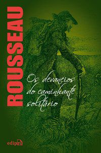 OS DEVANEIOS DO CAMINHANTE SOLITÁRIO - ROUSSEAU, JEAN-JACQUES