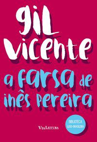 A FARSA DE INÊS PEREIRA - VICENTE, GIL