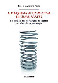 A MÁQUINA AUTOMOTIVA EM SUAS PARTES - PINTO, GERALDO AUGUSTO