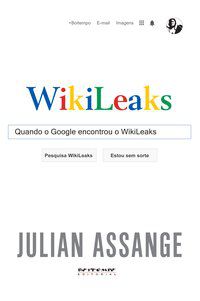 QUANDO O GOOGLE ENCONTROU O WIKILEAKS - ASSANGE, JULIAN