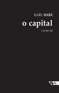 O CAPITAL [LIVRO III] - MARX, KARL