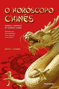 O HORÓSCOPO CHINÊS - CHANG, SHIRU