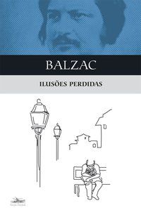 ILUSÕES PERDIDAS - BALZAC, HONORÉ DE