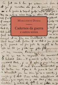 CADERNOS DA GUERRA E OUTROS TEXTOS - DURAS, MARGUERITE