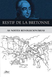 AS NOITES REVOLUCIONÁRIAS - BRETONNE, RESTIF DE LA