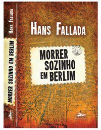 MORRER SOZINHO EM BERLIM - FALLADA, HANS