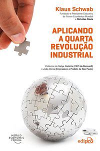 APLICANDO A QUARTA REVOLUÇÃO INDUSTRIAL - SCHWAB, KLAUS