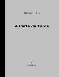 A PARTE DA TARDE - PAIXÃO, FERNANDO