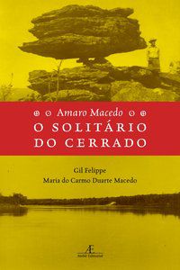 AMARO MACEDO - O SOLITÁRIO DO CERRADO - FELIPPE, GIL MARTINS