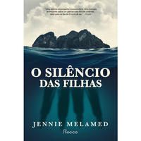 O SILÊNCIO DAS FILHAS - MELAMED, JENNIE