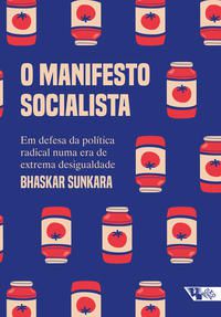 O MANIFESTO SOCIALISTA - SUNKARA, BHASKAR