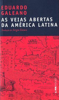 AS VEIAS ABERTAS DA AMÉRICA LATINA - VOL. 900 - AUTOR(A): GALEANO, EDUARDO