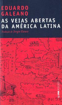 AS VEIAS ABERTAS DA AMÉRICA LATINA - VOL. 900 - GALEANO, EDUARDO