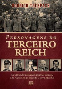 PERSONAGENS DO TERCEIRO REICH - VOL. 1 - TRESPACH, RODRIGO