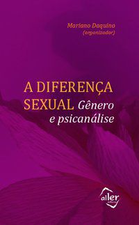 A DIFERENÇA SEXUAL - AUTOR(A): QUINET, ANTONIO