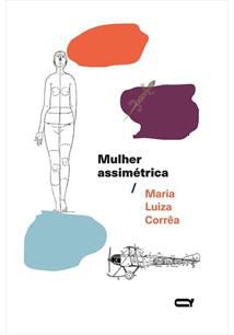MULHER ASSIMÉTRICA - CORRÊA, MARIA LUIZA