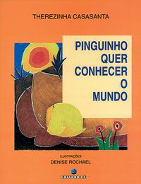 PINGUINHO QUER CONHECER O MUNDO - CASASANTA, THEREZINHA