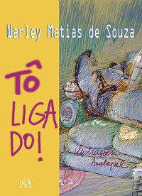 TÔ LIGADO! - SOUZA, WARLEY MATIAS DE