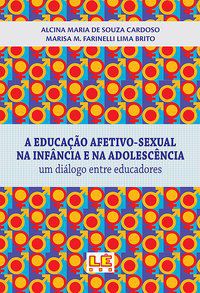 A EDUCAÇÃO AFETIVO-SEXUAL NA INFÂNCIA E NA ADOLESCÊNCIA - CARDOSO, ALCINA MARIA DE SOUZA