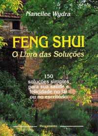 FENG SHUI - O LIVRO DAS SOLUÇÕES - WYDRA, NANCILEE