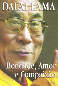 BONDADE, AMOR E COMPAIXÃO - LAMA, DALAI