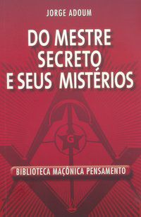 DO MESTRE SECRETO E SEUS MISTÉRIOS - ADOUM, JORGE
