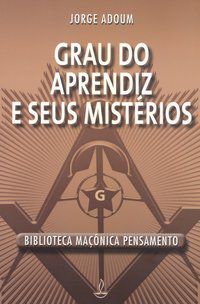 GRAU DO APRENDIZ E SEUS MISTÉRIOS - ADOUM, JORGE