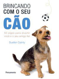 BRINCANDO COM O SEU CÃO - DAINTY, SUELLEN