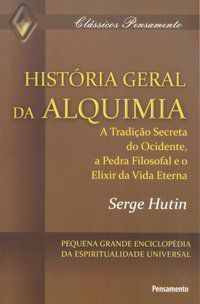 HISTÓRIA GERAL DA ALQUIMIA - HUTIN,