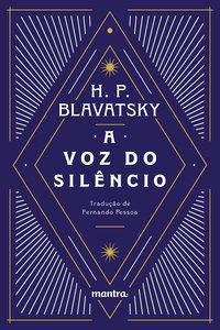 A VOZ DO SILÊNCIO: E OUTROS FRAGMENTOS ESCOLHIDOS DO LIVRO DOS PRECEITOS ÁUREOS - PESSOA, FERNANDO