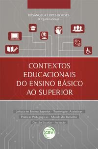 CONTEXTOS EDUCACIONAIS DO ENSINO BÁSICO AO SUPERIOR LEITURA NO ENSINO SUPERIOR – TECNOLOGIAS ASSISTI - BORGES, ROSÂNGELA LOPES