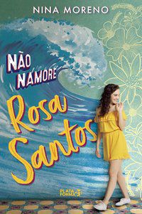 NÃO NAMORE ROSA SANTOS - MORENO, NINA