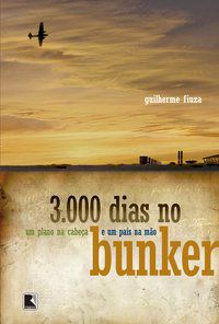 3.000 DIAS NO BUNKER - FIUZA, GUILHERME