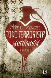 TODO TERRORISTA É SENTIMENTAL - AUTOR(A): MENEZES, MÁRCIO