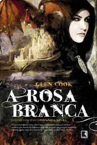 A ROSA BRANCA (VOL. 3 COMPANHIA NEGRA) - VOL. 3 - AUTOR(A): COOK, GLEN