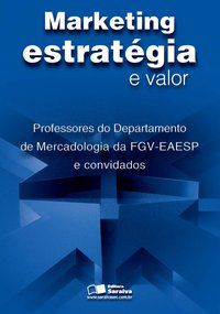 MARKETING: ESTRATÉGIA E VALOR - DIAS, SÉRGIO ROBERTO