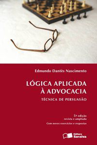 LÓGICA APLICADA À ADVOCACIA - 6ª EDIÇÃO DE 2012 - NASCIMENTO, EDMUNDO DANTÈS